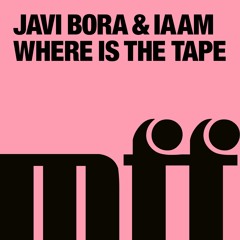 Javi Bora & IAAM - Where Is The Tape [OUT NOW]