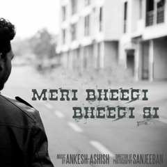 Meri Bheegi Bheegi Si (Cover) ft. Ashish Pradhan