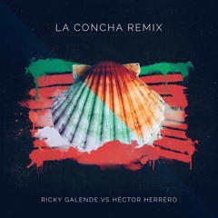 La Concha ( Remix ) - Ricky Galende vs Hector Herrero