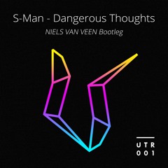 Dangerous Thoughts (Niels van Veen Bootleg) - S-Man (FREE DOWNLOAD)