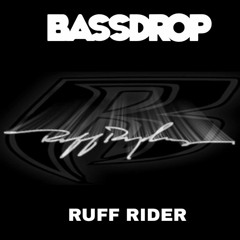 Ruff Rider - Bassdrop (Buy = Free Download)