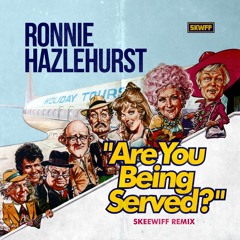 Are You Being Served? - Skeewiff Remix - Free DL