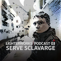 Lighterworks Podcast 03 (Serve Sclavarge)