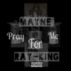 Mayne - Pray For Me (Ft. Ray-King)