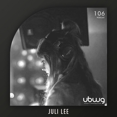 Juli Lee - Podcast 106 - ubwg.ch
