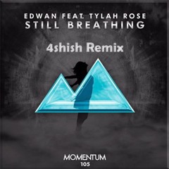 EDWAN - Still Breathing feat. Tyla Rose (4shish Remix)