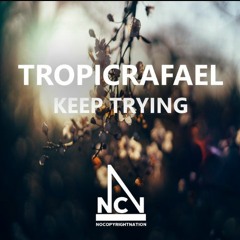 Keep Trying - TropicRafael [NCN Release]