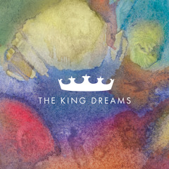 The King Dreams