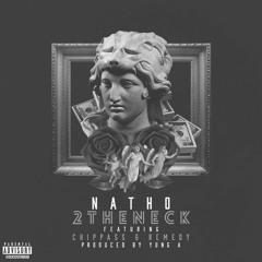 Natho - 2TheNeck feat. Chippass & Remedy (Prod. by Yung A)