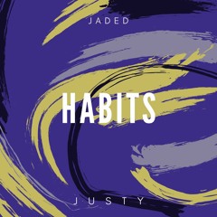 Habits (J U S T Y x Jaded)[Prod. Pdub]