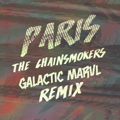 The Chainsmokers - Paris (Galactic Marvl Remix)