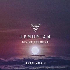 DIVINE FEMININE - Lemurian (BABËL Music)