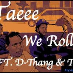 Taee We Rollin Ft. D-thang Tay