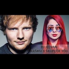 Kashni x Shape Of You - Ed Sheeran Ft Jasmine Sandlas