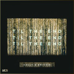 Holly x Drivvin - Til The End [NCS Release]