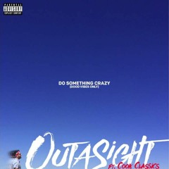Do Something Crazy Outasight