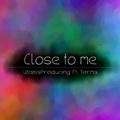 UtopiaProducing - Close To Me ft. Terma (Radio Edit)