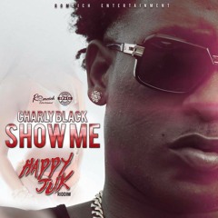 Charly Black - Show Me [Raw](Happy Juk Riddim)March 2017