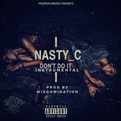 Nasty C Ft Tellaman -  Don't Do It INSTRUMENTAL[Prod By Wizdomination]