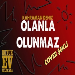 Kahraman Deniz - Olanla Olunmaz