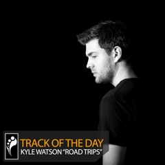 Track of the Day: Kyle Watson “Road Trips”