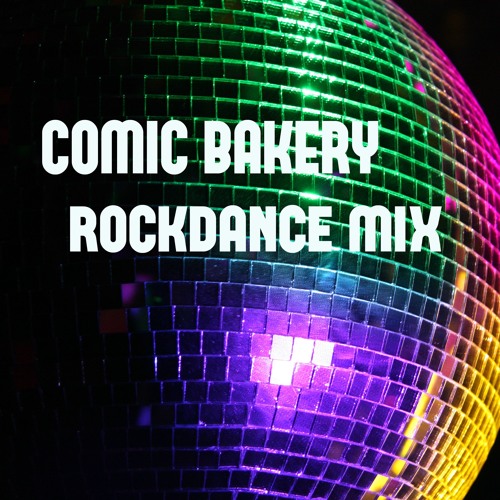 Comic Bakery (rockdance mix)