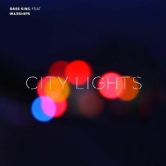 Bass King feat. Warships - City Lights [FREE DOWNLOAD]