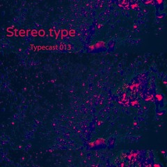 Stereo.type - Typecast 013