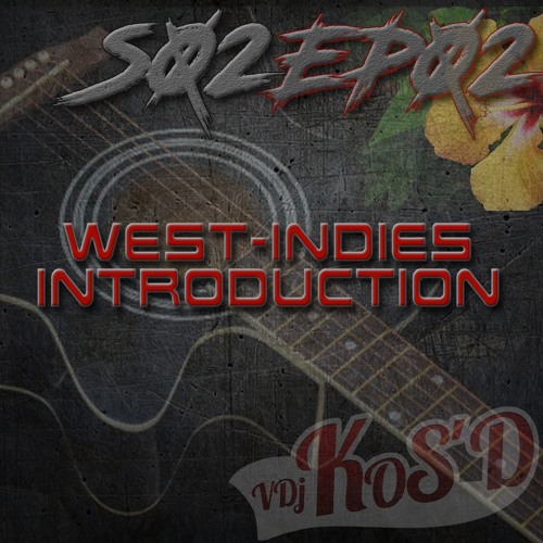 S02EP02 #RTT - WEST-INDIES INTRODUCTION By DJ KOS'D (MARS 2017)