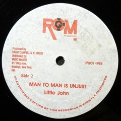 Little John "Man To Man Is Injust" (RGM)