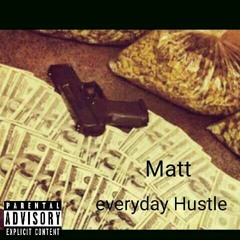 Matt -Everyday Hustle