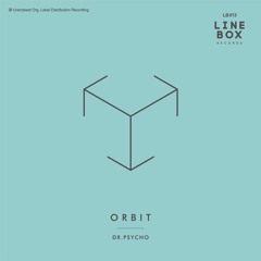Dr.Psycho - ORBIT (Original Mix) - Line Box Records