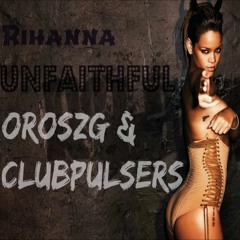 Rihanna - Unfaithful (OroszG.& ClubPulsers Bootleg 2017)
