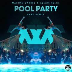 Maxime Carrez x Alexis Felix - Pool Party!(Narf Remix)[Free Download]