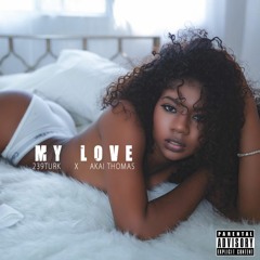 239Turk Ft. Akai Thomas - My Love