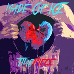 TimePiece - Made Of Ice (Original Piece)