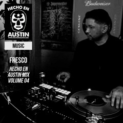 Fresco - Hecho En Austin Mix Vol. 4 (Latin/Hip-Hop/Moombahton)