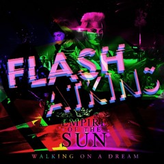 Empire Of The Sun - Walking On A Dream (Flash Atkins Can't Get Off The Boat Edit)