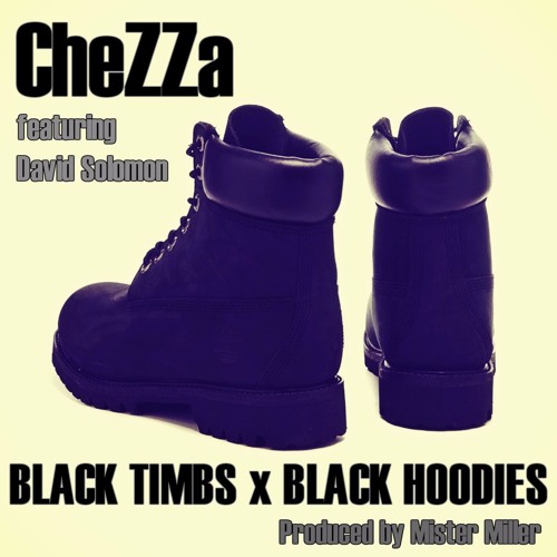 Stream Black Timbs x Black Hoodies featuring David Solomon by Chezza |  Listen online for free on SoundCloud