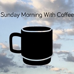 Sunday Morning With Coffee 09-11-2014