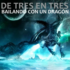 De 3 en Tres: Bailando con un Dragón