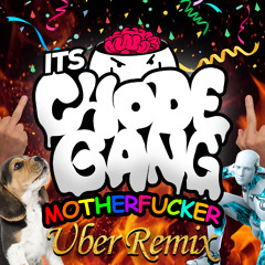 Its Chodegang Motherfucker (UBUR Remix) [FREE DL]