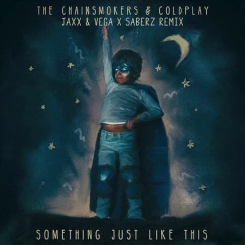 The Chainsmokers & Coldplay - Something Just Like This (Jaxx & Vega X SaberZ Festival Mix)