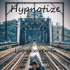 Hypnotize [Lupexx Remix]