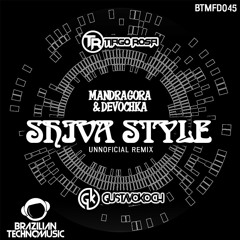 BTMFD045 - Mandragora & Devochka - Shiva Style (Tiago Rosa & Gustavo Koch Unnoficial Remix)