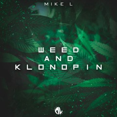 Mike L - Weed & Klonopin