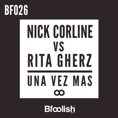 Nick Corline vs Rita Gherz - Una Vez Mas ( Original Mix ) Cut mix