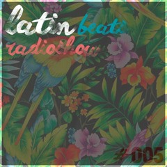 Latin Beats Radio Show Vol 005