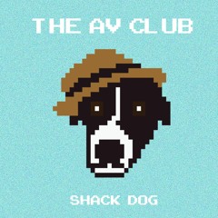 The AV Club - Shack Dog (single)
