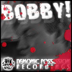 FX - Bobby! - Demonic Possession Recordings